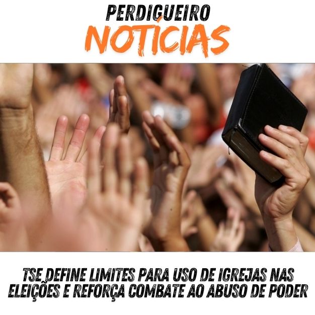 TSE define limites para uso de igrejas nas eleições e reforça combate ao abuso de poder