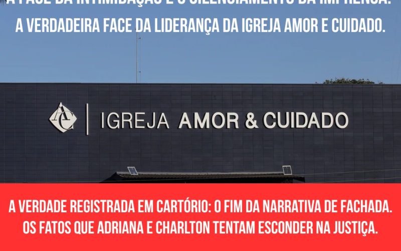 A Face da Intimidação e o Silenciamento da Imprensa: A Verdadeira Face da Liderança da Igreja Amor e Cuidado