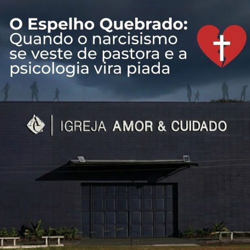 O Espelho Quebrado: Quando o narcisismo se veste de pastora e a psicologia vira piada
