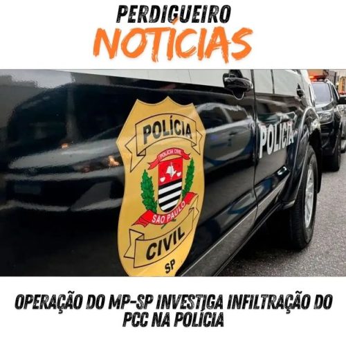 Operação do MP-SP investiga infiltração do PCC na polícia