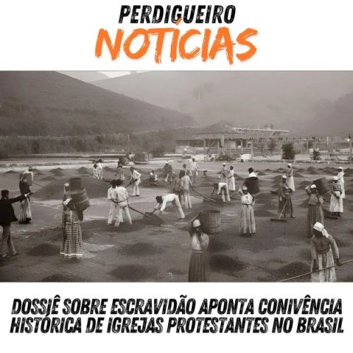 Dossiê sobre escravidão aponta conivência histórica de igrejas protestantes no Brasil